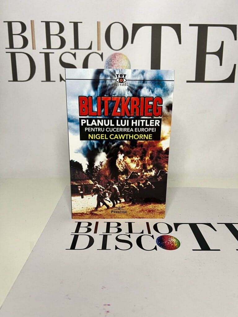 Blitzkrieg. Planul lui Hitler pentru cucerirea Europei