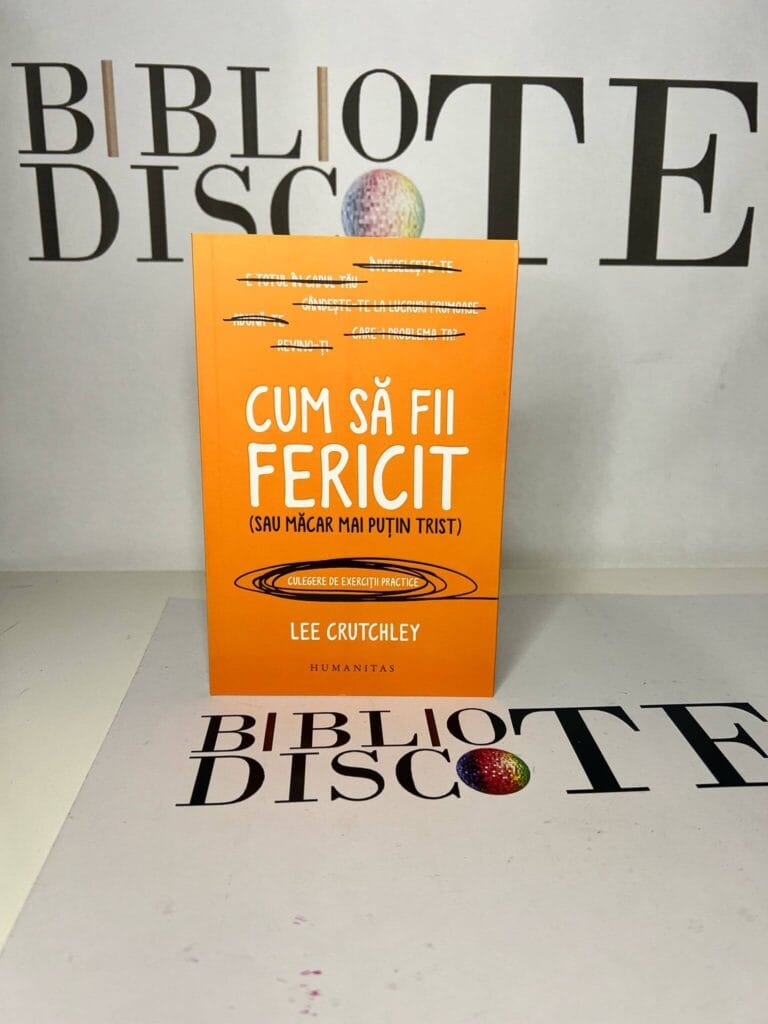 Cum sa fii fericit (sau macar mai putin trist)