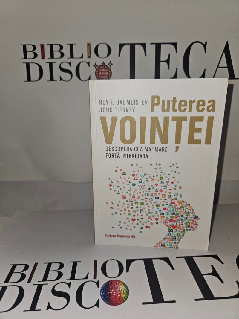 Puterea vointei. Descopera cea mai mare forta interioara