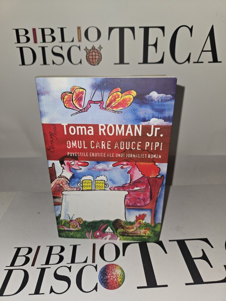 Omul care aduce pipi. Povestile erotice ale unui jurnalist roman