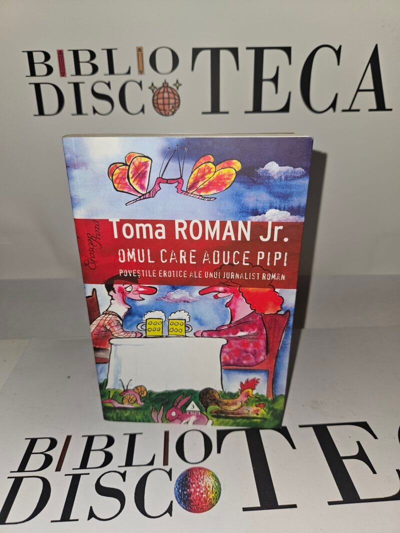 Omul care aduce pipi. Povestile erotice ale unui jurnalist roman