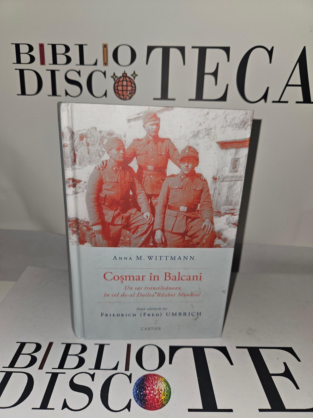 Coșmar în Balcani. Un saș transilvănean în timpul celui de-al Doilea Război Mondial