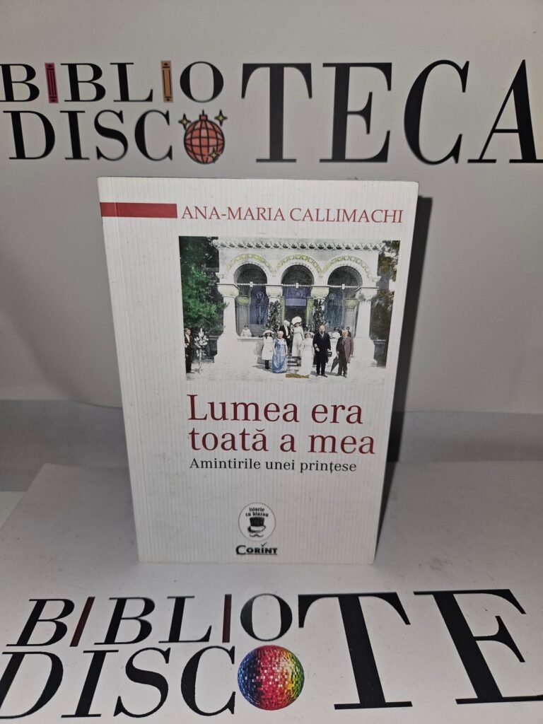 Lumea era toată a mea: amintirile unei prințese
