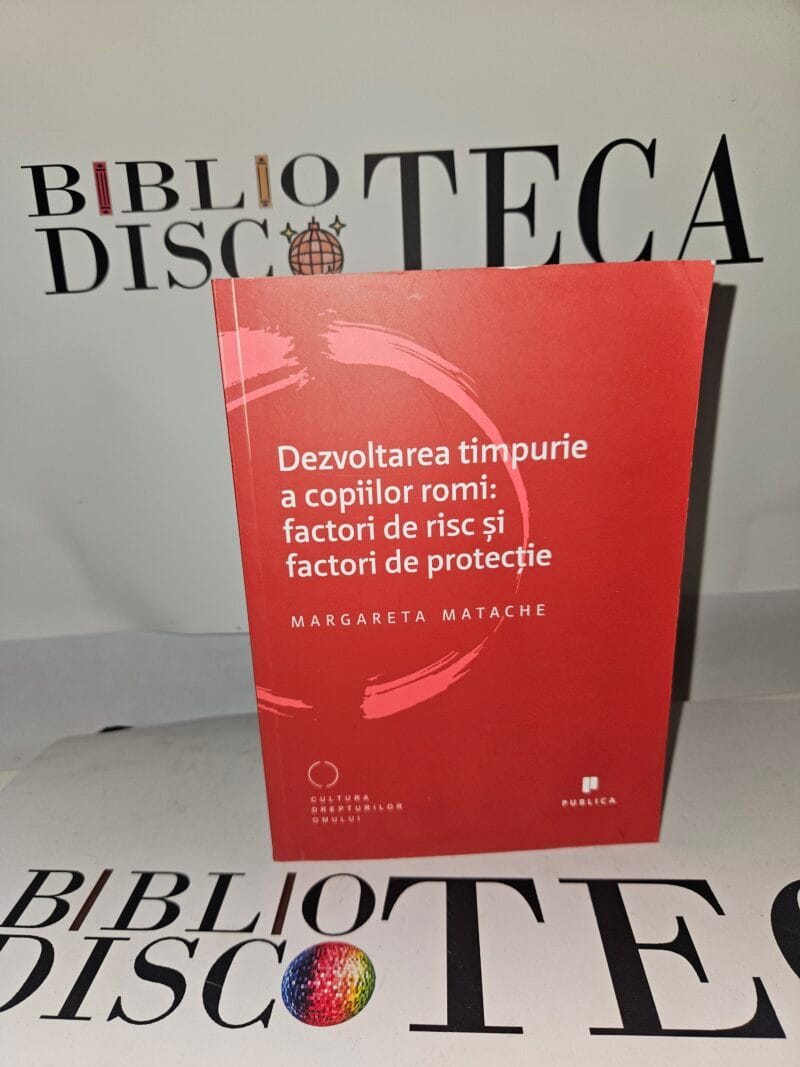 Dezvoltarea timpurie a copiilor romi: factori de risc si factori de protectie