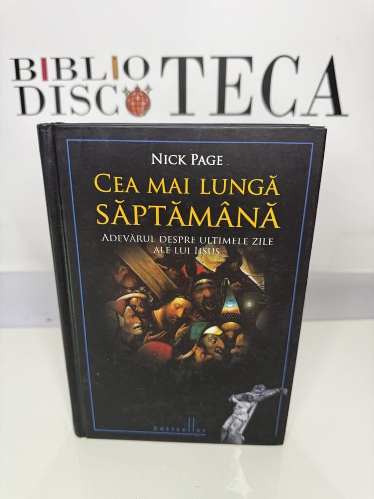 Cea mai lungă săptămână. Adevărul despre ultimele zile ale lui Iisus