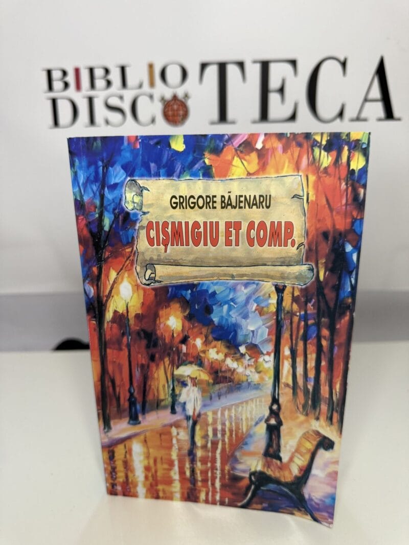Cișmigiu et Comp. - Grigore Băjenaru
