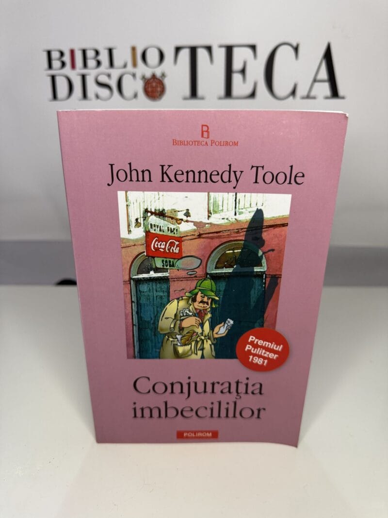 Conjurația imbecililor - John Kennedy Toole