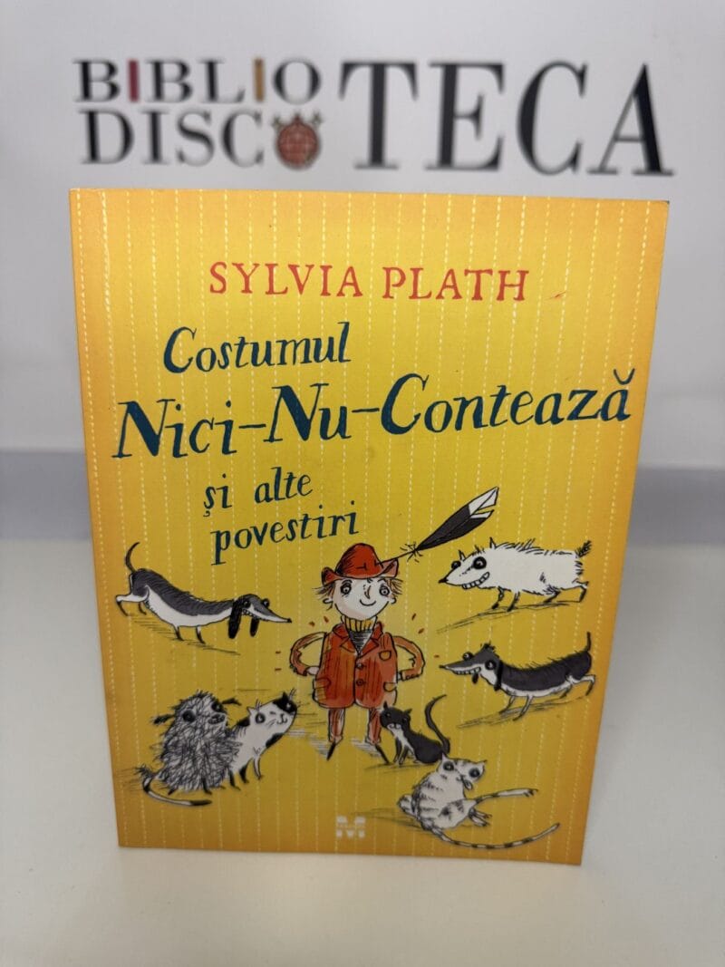 Costumul Nici-Nu-Contează și alte povestiri - Sylvia Plath