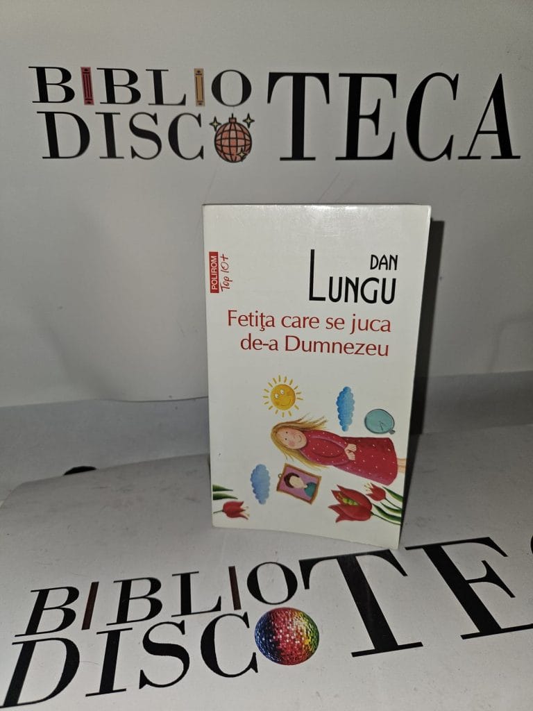 Fetița care se juca de-a Dumnezeu - Dan Lungu