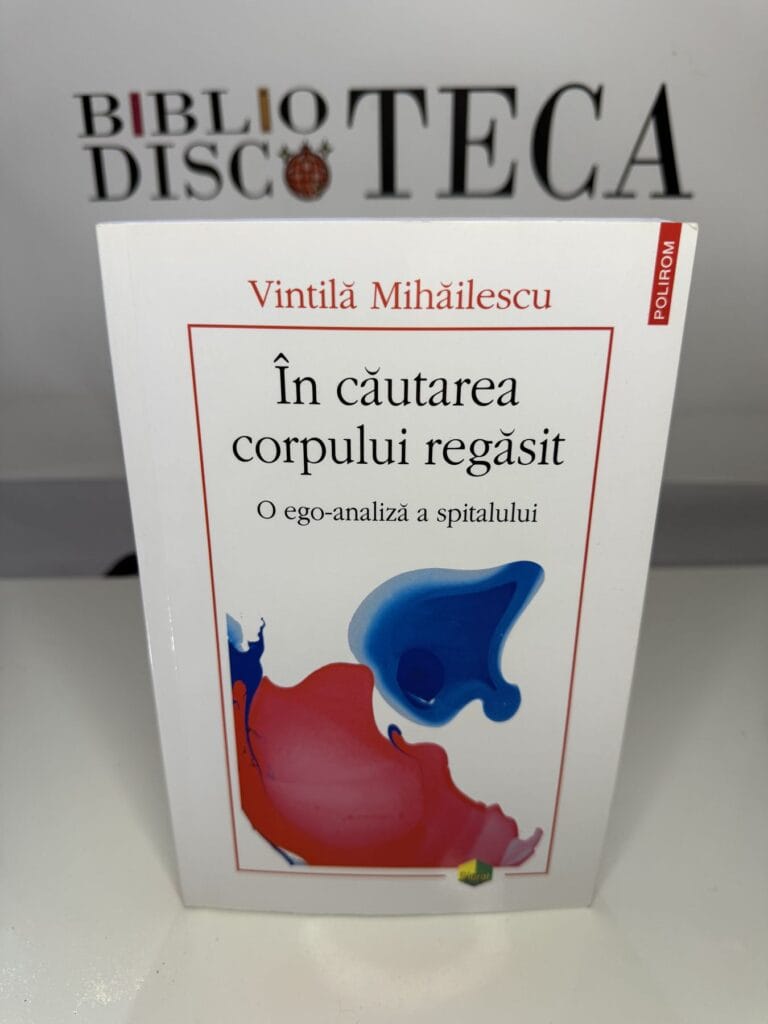 În căutarea corpului regăsit - Vintilă Mihăilescu
