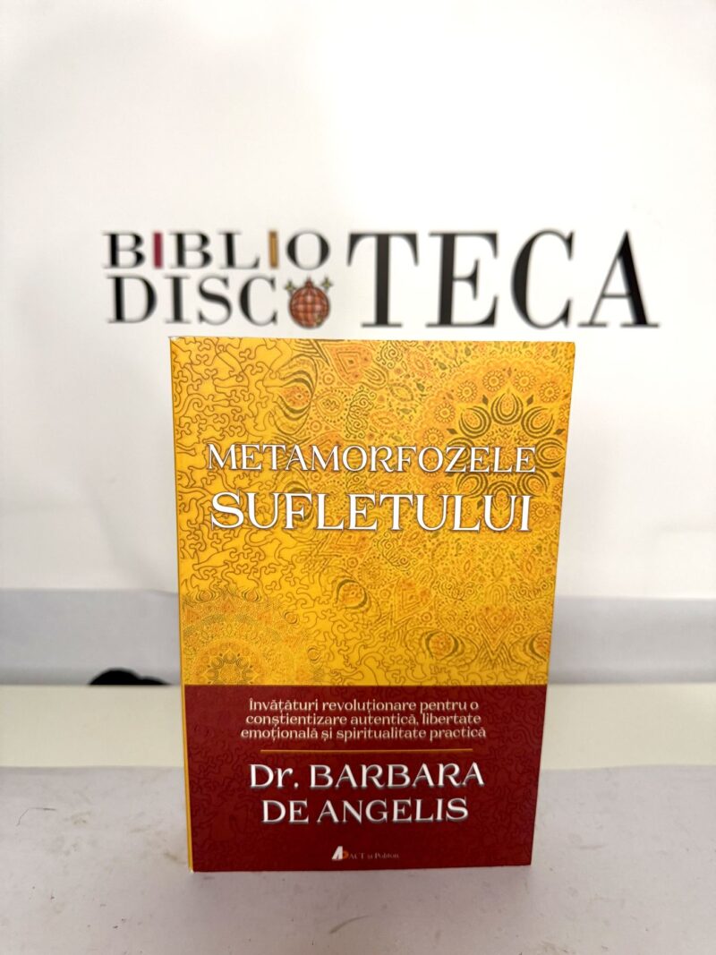 Metamorfozele sufletului - Barbara De Angelis