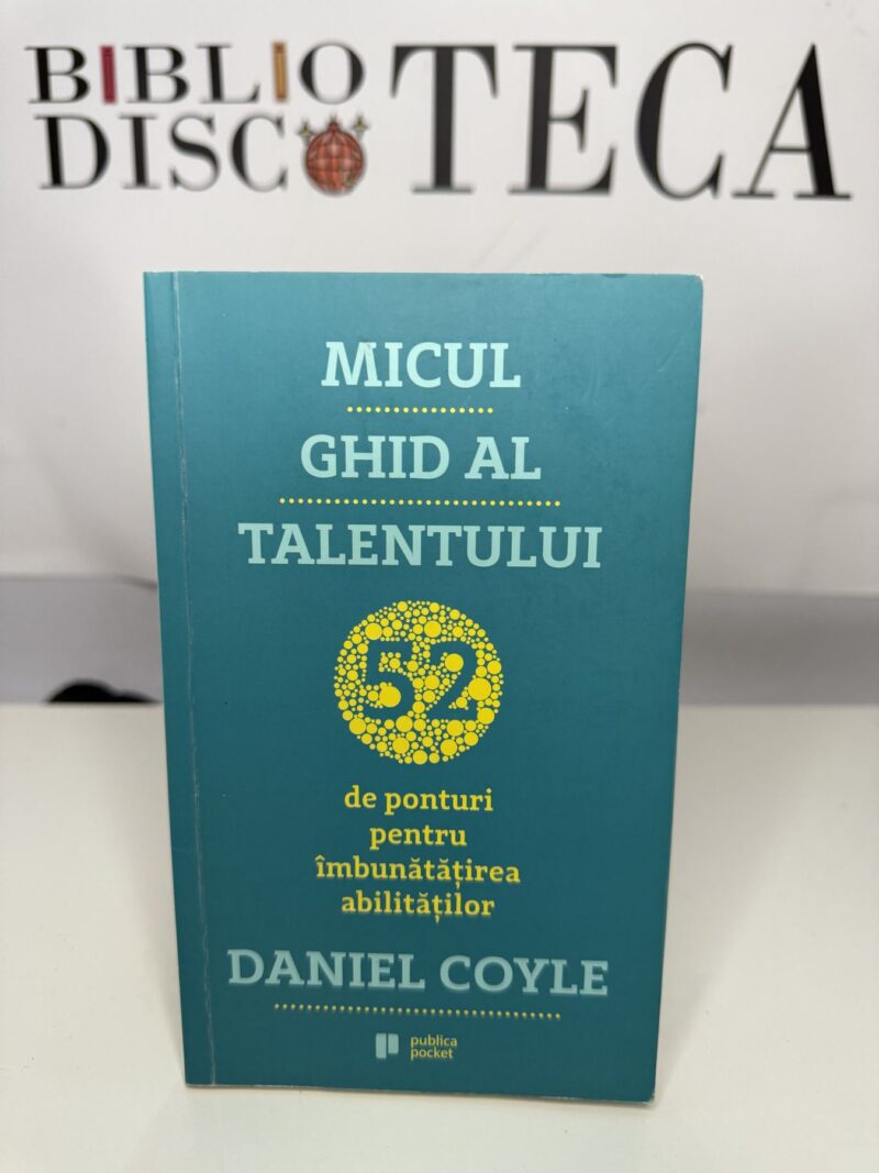 Micul ghid al talentului - Daniel Coyle