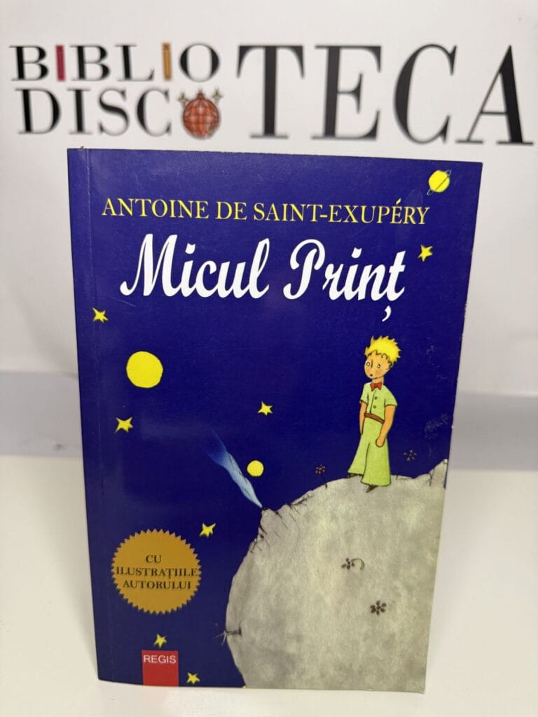 Micul Prinț - Antoine de Saint-Exupéry
