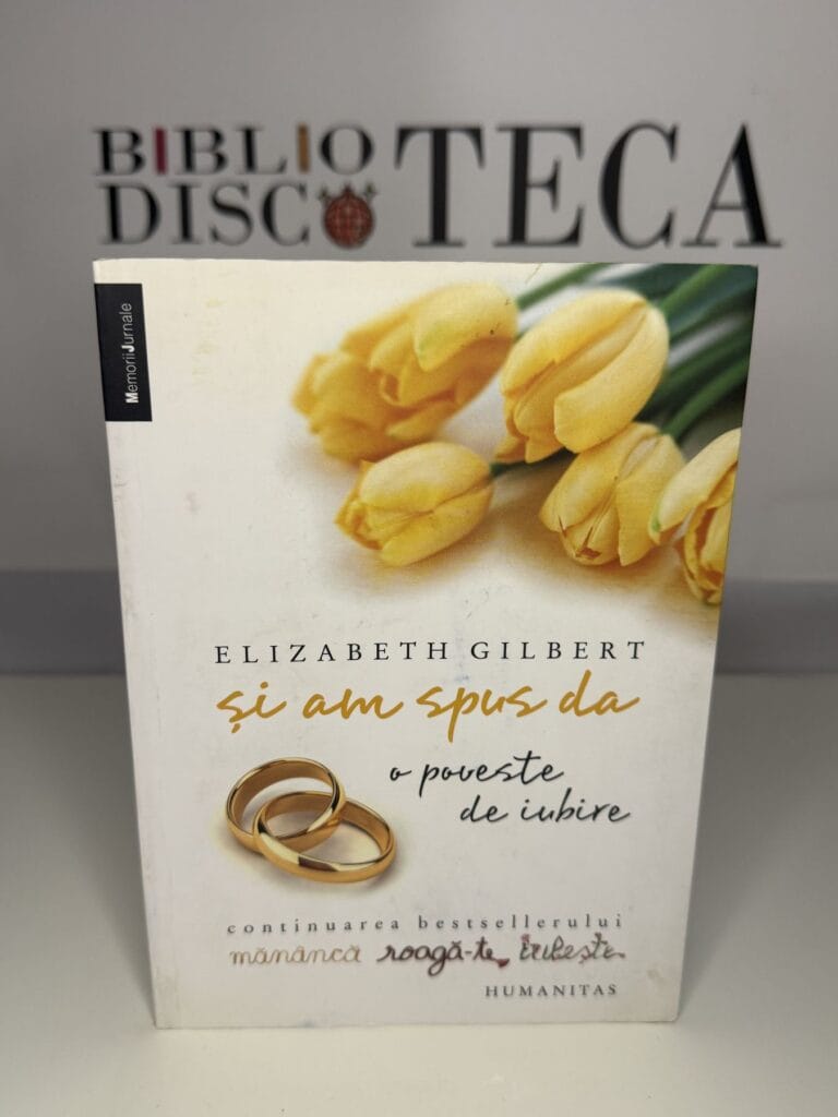 Și am spus da. O poveste de iubire - Elizabeth Gilbert