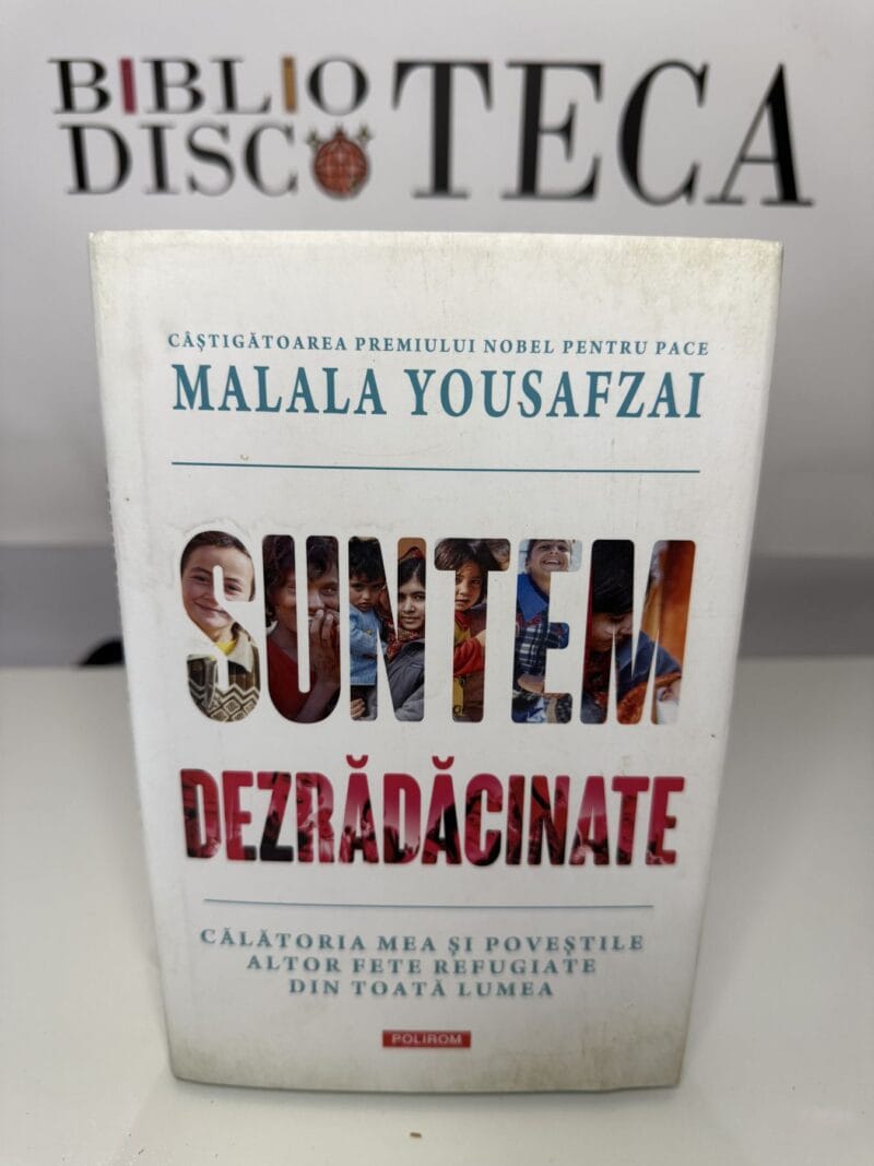 Suntem dezrădăcinate - Malala Yousafzai