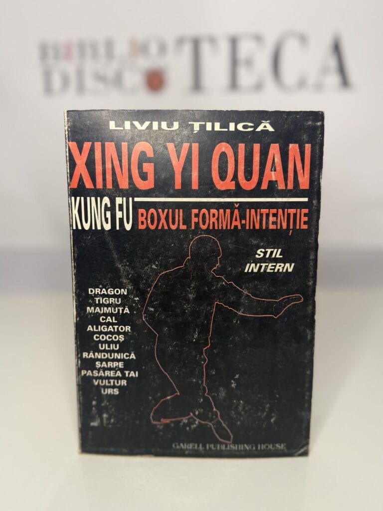 Xing Yi Quan. Kung Fu. Boxul formă-intenție - Liviu Tilică
